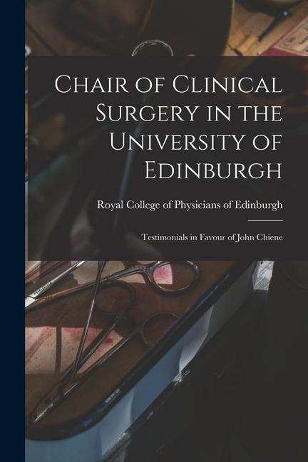 Vorderes Coverbild Chair of Clinical Surgery in the University of Edinburgh: Testimonials in Favour of John Chiene