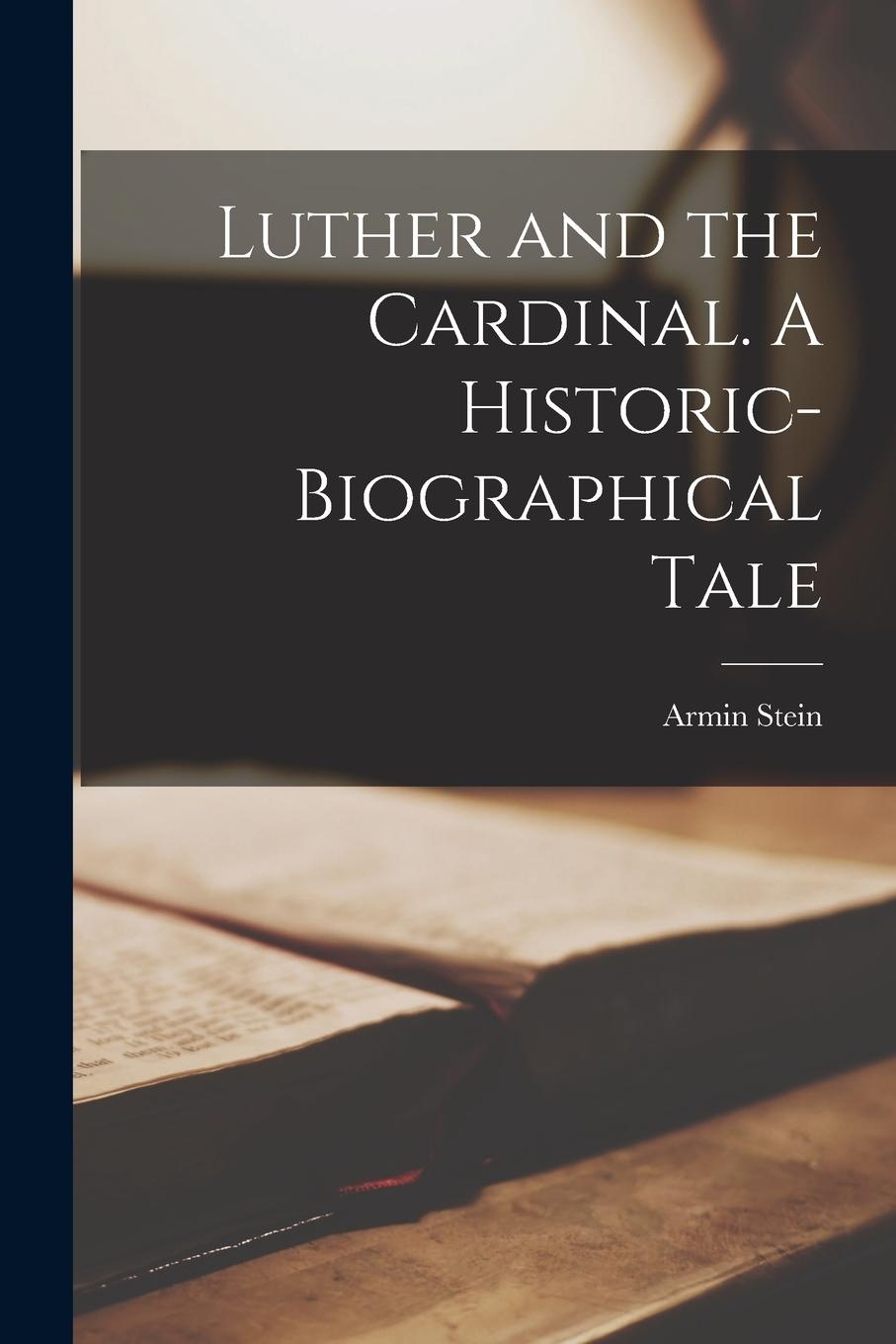 Vorderes Coverbild Luther and the Cardinal. A Historic-biographical Tale