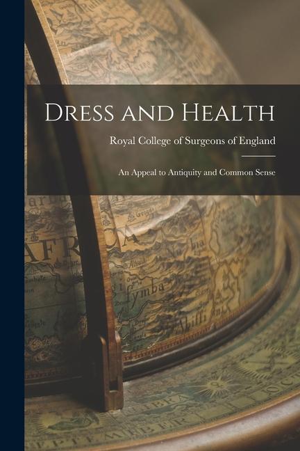 Vorderes Coverbild Dress and Health: an Appeal to Antiquity and Common Sense