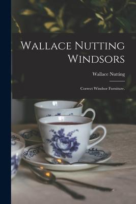Vorderes Coverbild Wallace Nutting Windsors: Correct Windsor Furniture.