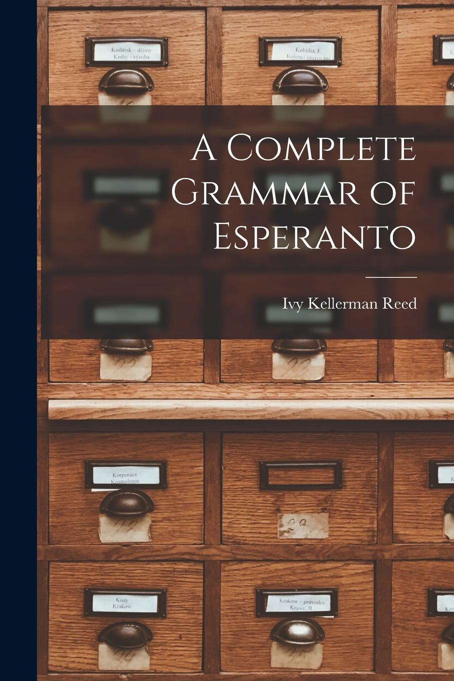 Vorderes Coverbild A Complete Grammar of Esperanto