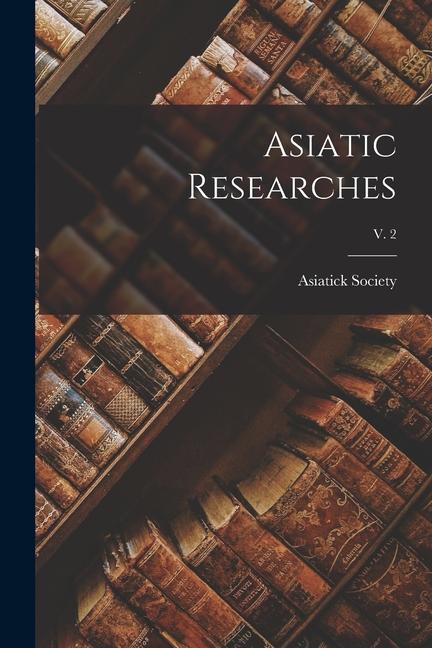 Vorderes Coverbild Asiatic Researches; v. 2