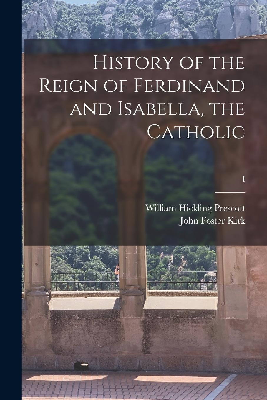 Vorderes Coverbild History of the Reign of Ferdinand and Isabella, the Catholic; I