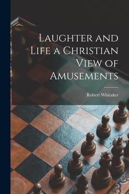Vorderes Coverbild Laughter and Life [microform] a Christian View of Amusements