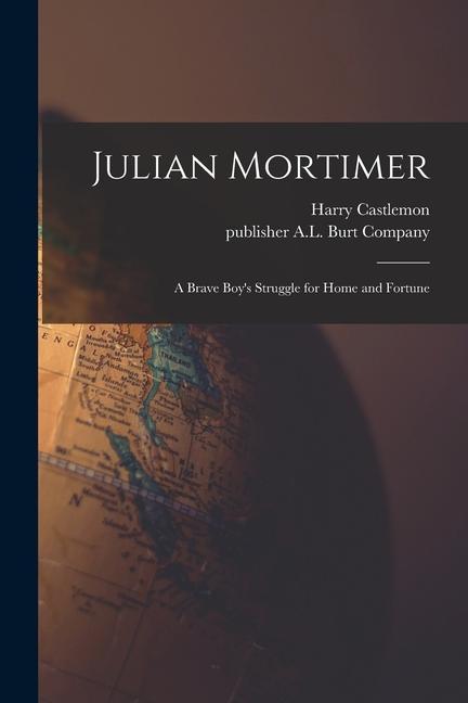 Vorderes Coverbild Julian Mortimer: a Brave Boy's Struggle for Home and Fortune