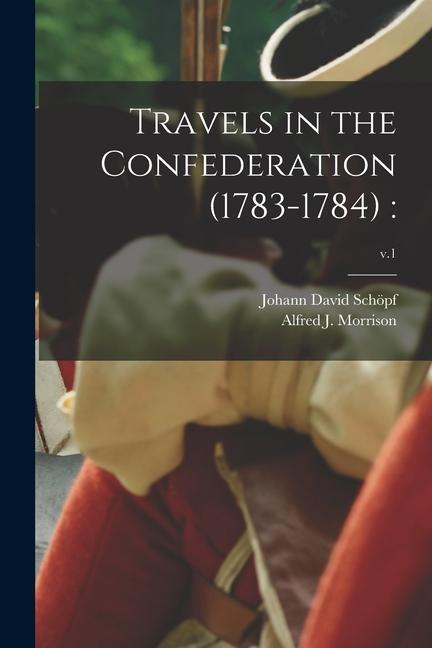 Vorderes Coverbild Travels in the Confederation (1783-1784): ; v.1