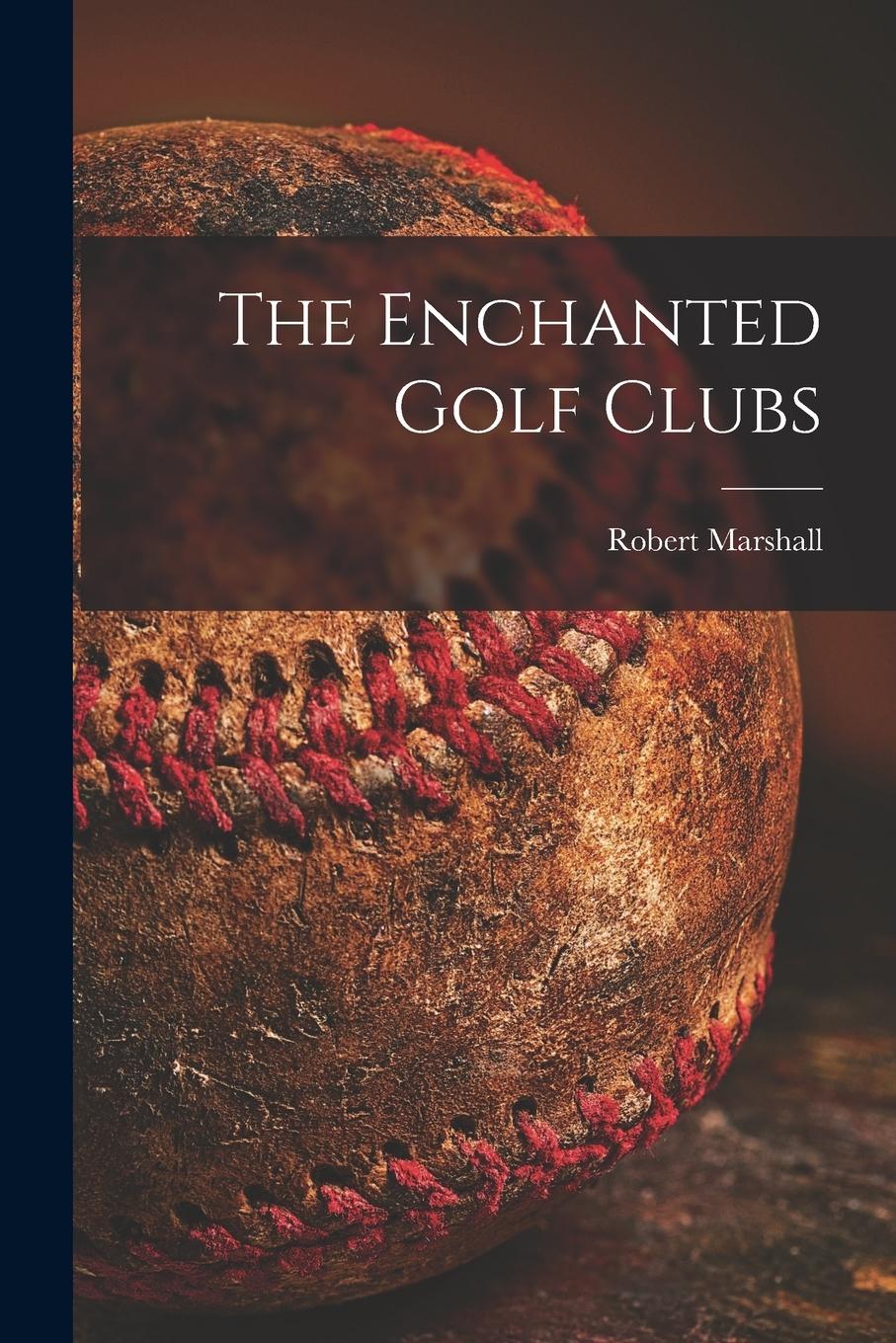Vorderes Coverbild The Enchanted Golf Clubs [microform]