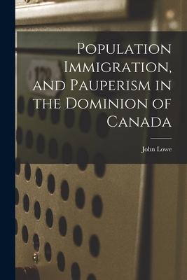 Vorderes Coverbild Population Immigration, and Pauperism in the Dominion of Canada