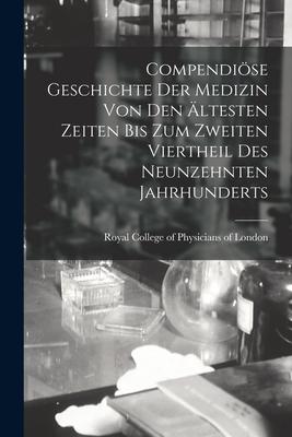 Vorderes Coverbild Compendiöse Geschichte Der Medizin Von Den Ältesten Zeiten Bis Zum Zweiten Viertheil Des Neunzehnten Jahrhunderts