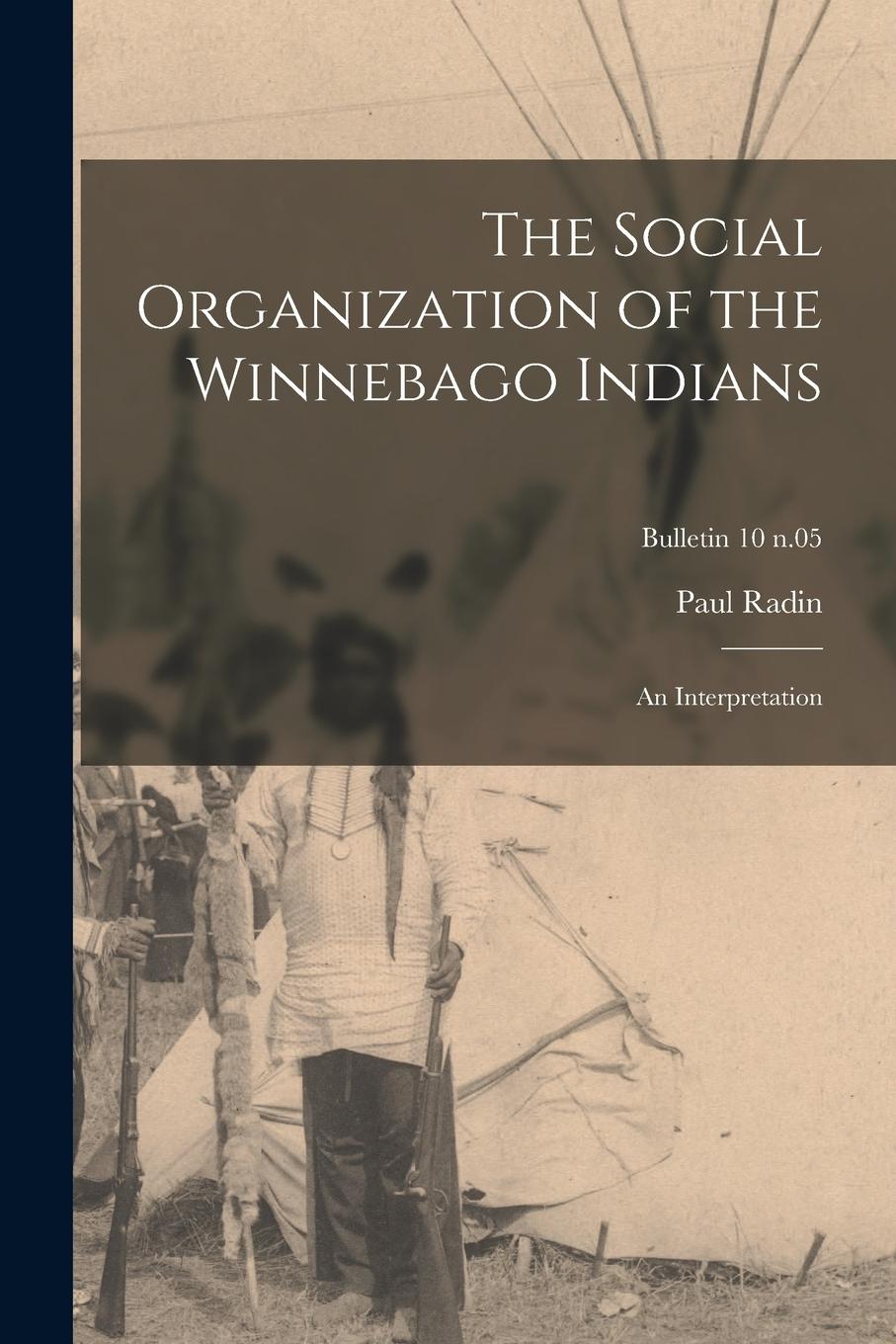 Vorderes Coverbild The Social Organization of the Winnebago Indians: an Interpretation; bulletin 10 n.05