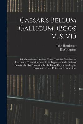 Vorderes Coverbild Caesar's Bellum Gallicum, (Boos V. & VI.): With Introductory Notices, Notes, Complete Vocabulary, Exercises in Translation Suitable for Beginners, and