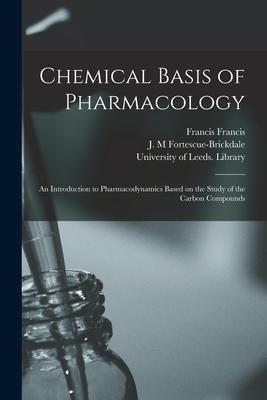 Vorderes Coverbild Chemical Basis of Pharmacology: an Introduction to Pharmacodynamics Based on the Study of the Carbon Compounds