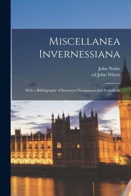 Vorderes Coverbild Miscellanea Invernessiana: With a Bibliography of Inverness Newspapers and Periodicals