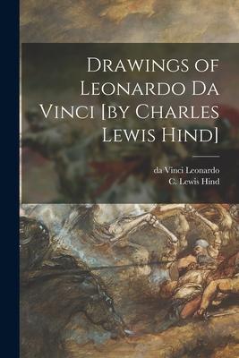 Vorderes Coverbild Drawings of Leonardo Da Vinci [by Charles Lewis Hind]