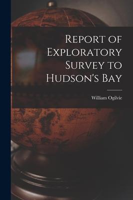 Vorderes Coverbild Report of Exploratory Survey to Hudson's Bay [microform]