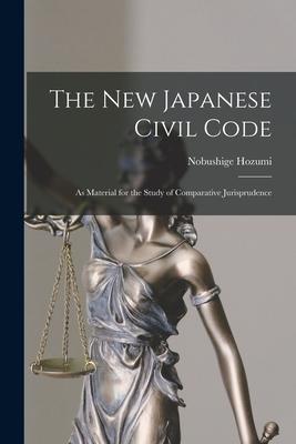 Vorderes Coverbild The New Japanese Civil Code: as Material for the Study of Comparative Jurisprudence