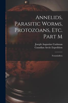 Vorderes Coverbild Annelids, Parasitic Worms, Protozoans, Etc. Part M [microform]: Foraminifera