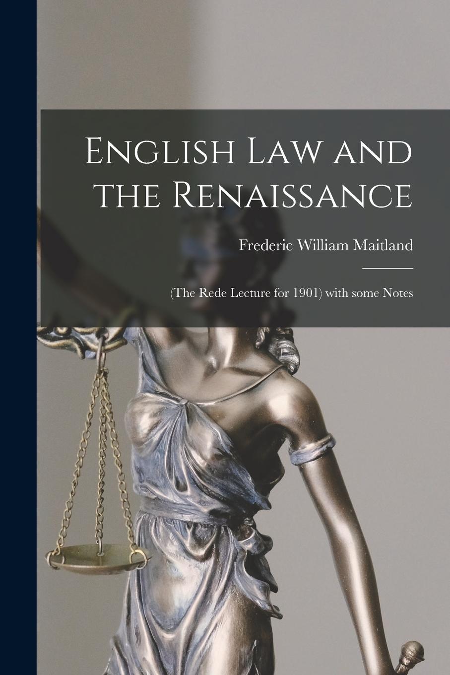 Vorderes Coverbild English Law and the Renaissance: (the Rede Lecture for 1901) With Some Notes