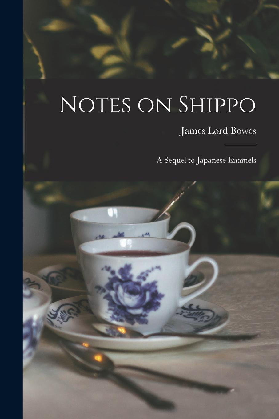 Vorderes Coverbild Notes on Shippo: a Sequel to Japanese Enamels