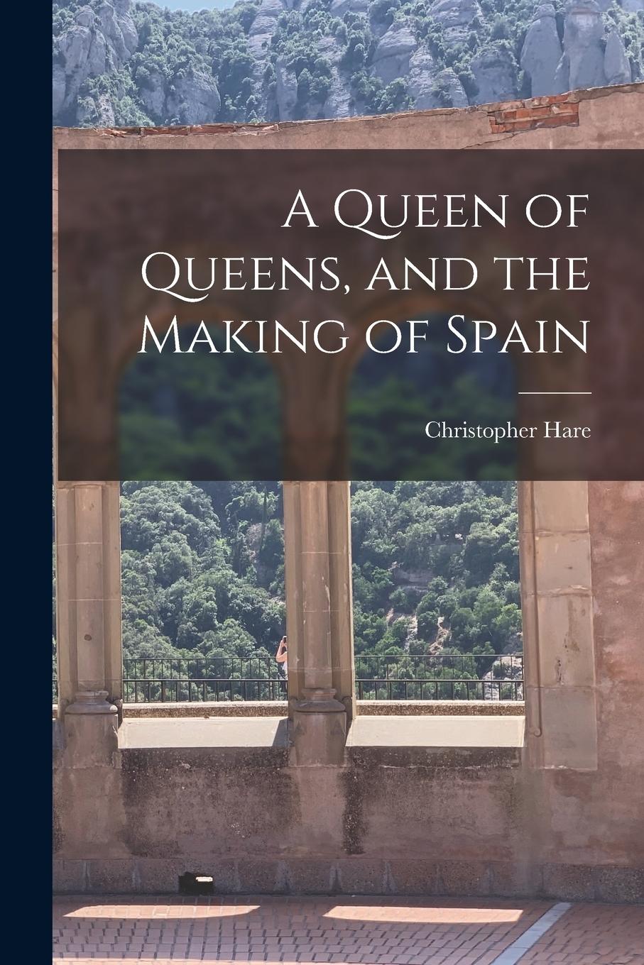 Vorderes Coverbild A Queen of Queens, and the Making of Spain