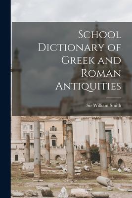 Vorderes Coverbild School Dictionary of Greek and Roman Antiquities