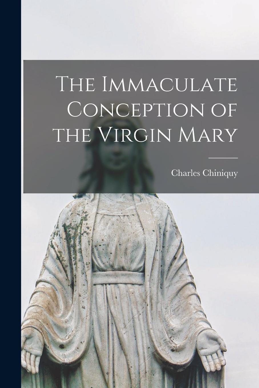 Vorderes Coverbild The Immaculate Conception of the Virgin Mary [microform]