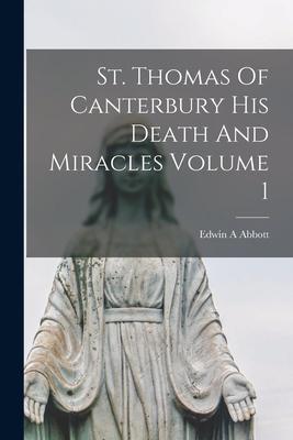 Vorderes Coverbild St. Thomas Of Canterbury His Death And Miracles Volume 1