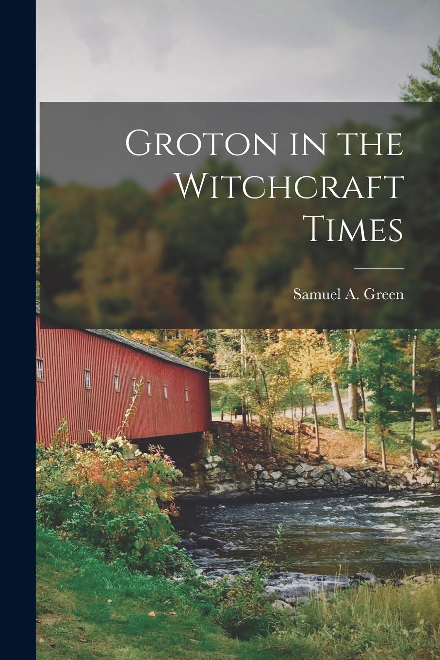 Vorderes Coverbild Groton in the Witchcraft Times [microform]
