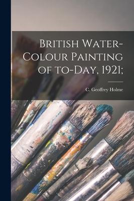 Vorderes Coverbild British Water-colour Painting of To-day, 1921;