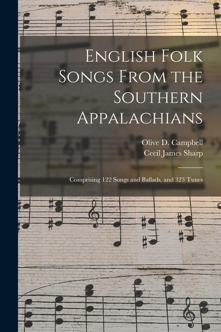 Vorderes Coverbild English Folk Songs From the Southern Appalachians: Comprising 122 Songs and Ballads, and 323 Tunes