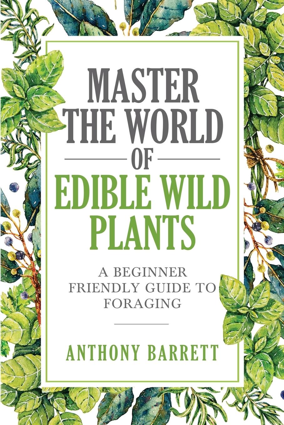 Vorderes Coverbild Master the World of Edible Wild Plants a Beginner Friendly Guide to Foraging