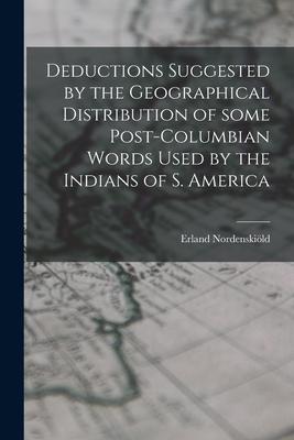 Vorderes Coverbild Deductions Suggested by the Geographical Distribution of Some Post-Columbian Words Used by the Indians of S. America