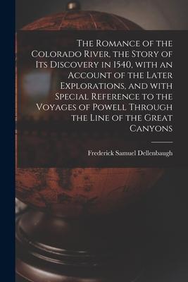 Vorderes Coverbild The Romance of the Colorado River, the Story of Its Discovery in 1540, With an Account of the Later Explorations, and With Special Reference to the Vo