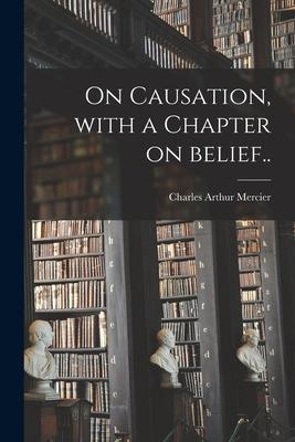 Vorderes Coverbild On Causation [microform], With a Chapter on Belief..