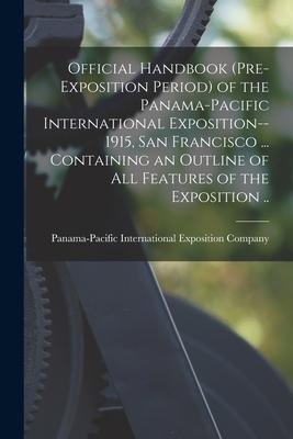 Vorderes Coverbild Official Handbook (pre-exposition Period) of the Panama-Pacific International Exposition--1915, San Francisco ... Containing an Outline of All Feature