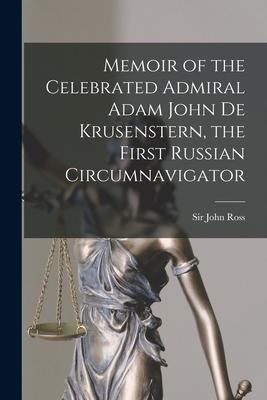 Vorderes Coverbild Memoir of the Celebrated Admiral Adam John De Krusenstern, the First Russian Circumnavigator [microform]