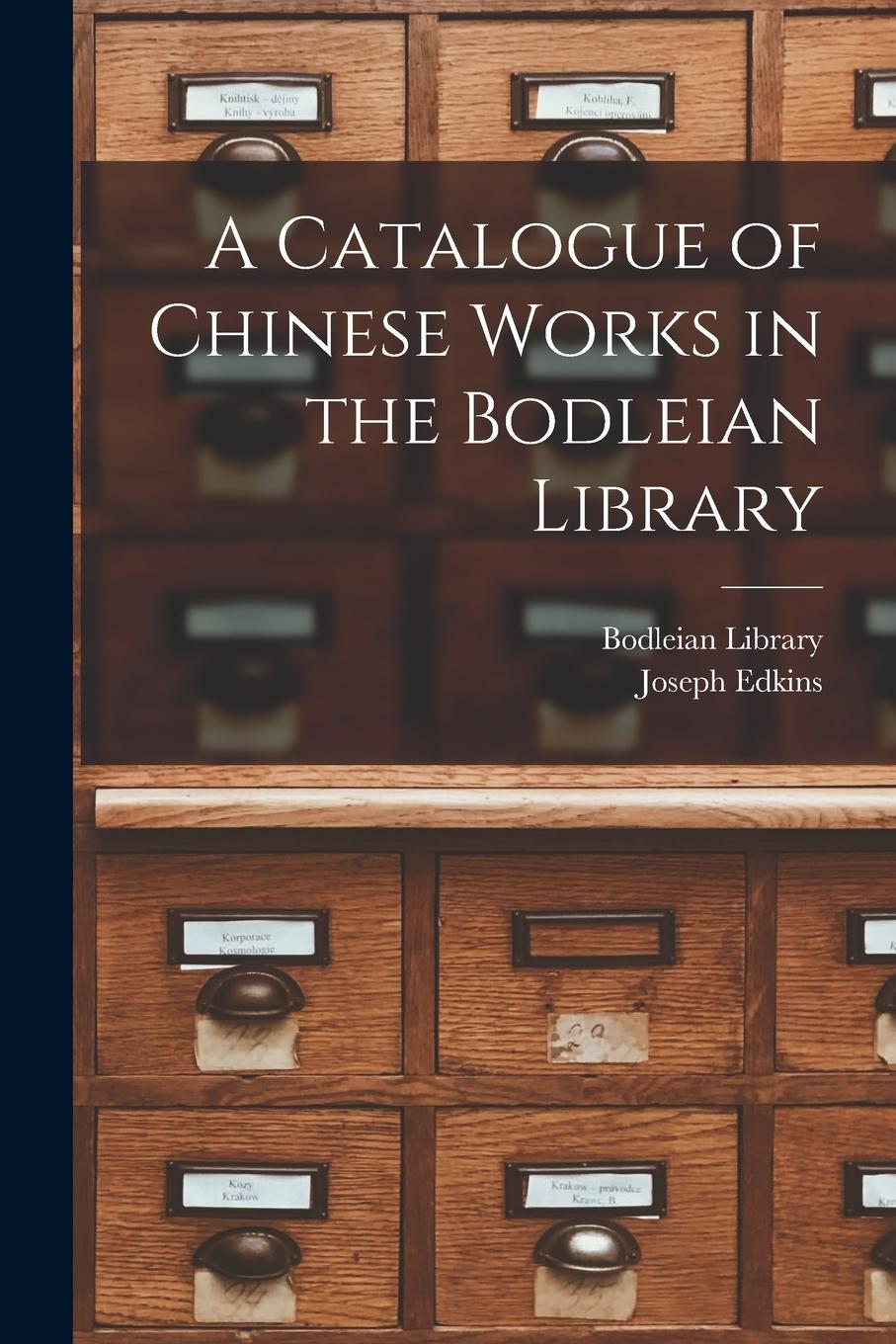 Vorderes Coverbild A Catalogue of Chinese Works in the Bodleian Library