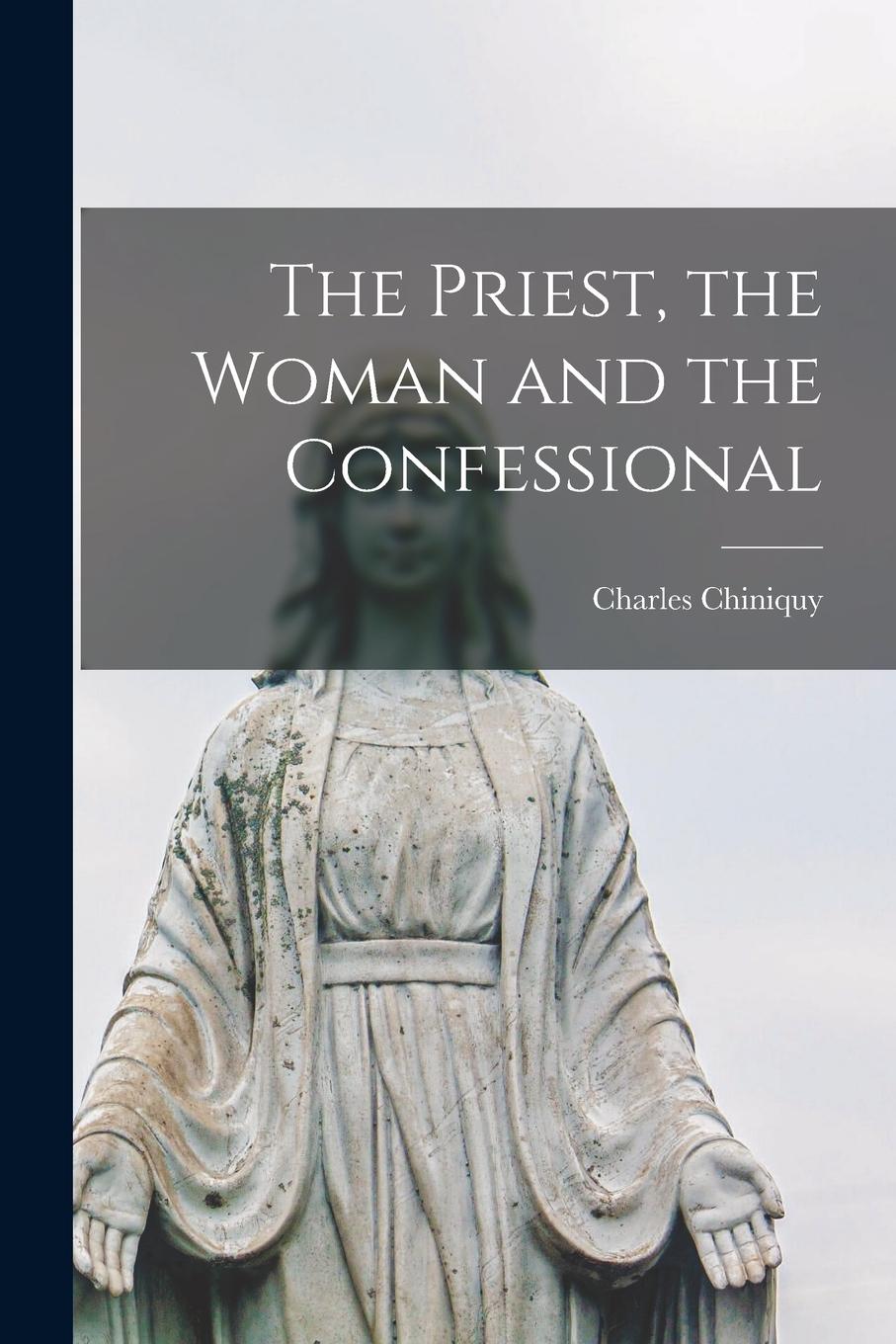 Vorderes Coverbild The Priest, the Woman and the Confessional [microform]