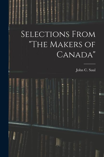Vorderes Coverbild Selections From "The Makers of Canada"