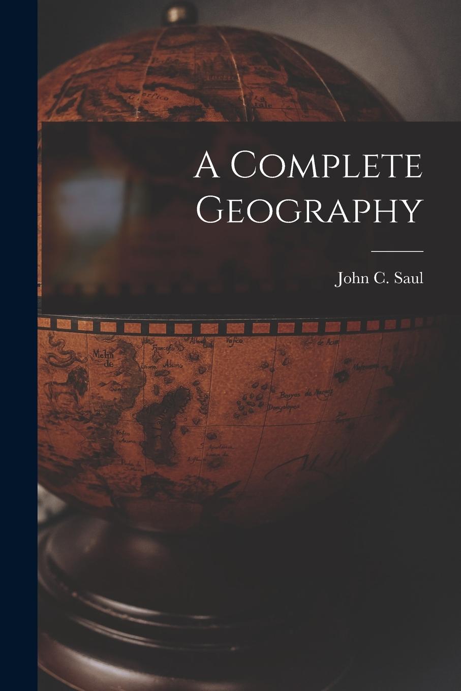 Vorderes Coverbild A Complete Geography [microform]
