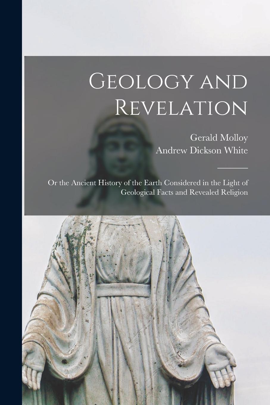 Vorderes Coverbild Geology and Revelation: or the Ancient History of the Earth Considered in the Light of Geological Facts and Revealed Religion
