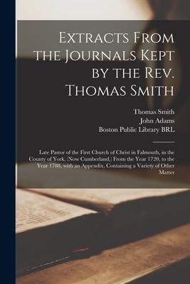Vorderes Coverbild Extracts From the Journals Kept by the Rev. Thomas Smith: Late Pastor of the First Church of Christ in Falmouth, in the County of York, (now Cumberlan
