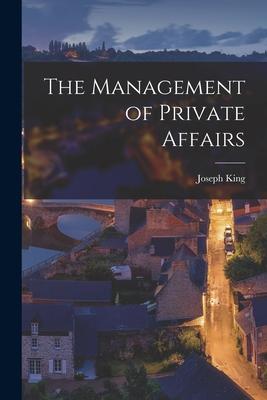 Vorderes Coverbild The Management of Private Affairs [microform]