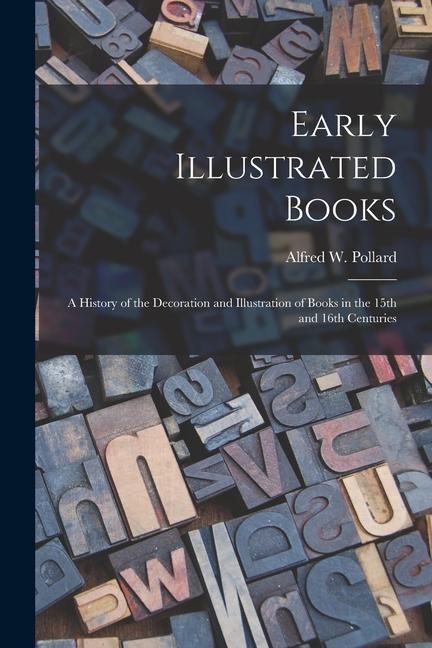Vorderes Coverbild Early Illustrated Books: a History of the Decoration and Illustration of Books in the 15th and 16th Centuries
