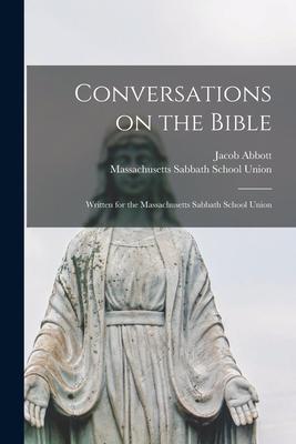 Vorderes Coverbild Conversations on the Bible: Written for the Massachusetts Sabbath School Union