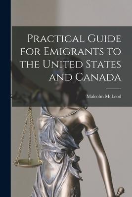 Vorderes Coverbild Practical Guide for Emigrants to the United States and Canada [microform]