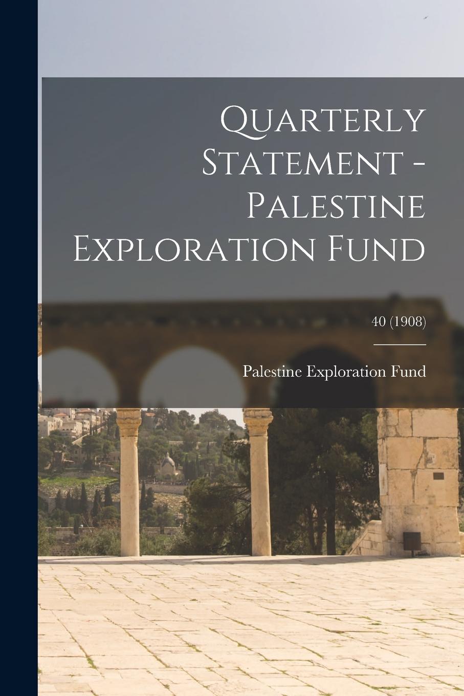 Vorderes Coverbild Quarterly Statement - Palestine Exploration Fund; 40 (1908)