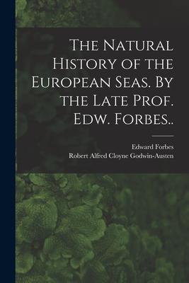 Vorderes Coverbild The Natural History of the European Seas. By the Late Prof. Edw. Forbes..
