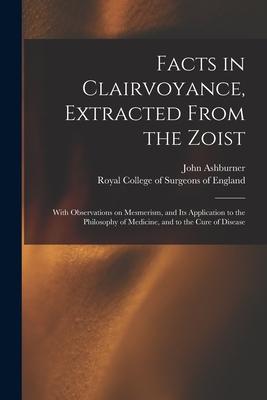 Vorderes Coverbild Facts in Clairvoyance, Extracted From the Zoist: With Observations on Mesmerism, and Its Application to the Philosophy of Medicine, and to the Cure of