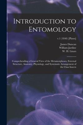Vorderes Coverbild Introduction to Entomology: Comprehending a General View of the Metamorphoses, External Structure, Anatomy, Physiology, and Systematic Arrangement